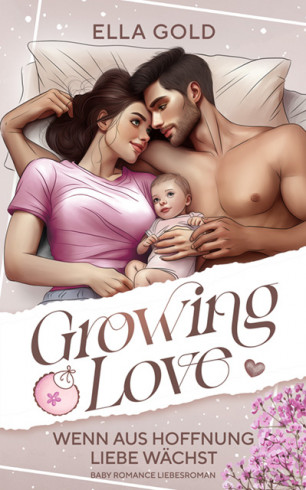 Growing Love – Wenn aus Hoffnung Liebe wächst Growing Love – Wenn aus Hoffnung Liebe wächst